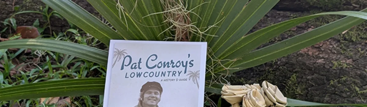 Pat Conroy’s Lowcountry: A History & Guide by Lynn Seldon
